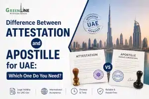 Difference Between Attestation and Apostille for UAE: Which One Do You Need?